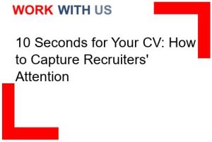 Read more about the article 10 Seconds for Your CV: How to Capture Recruiters’ Attention