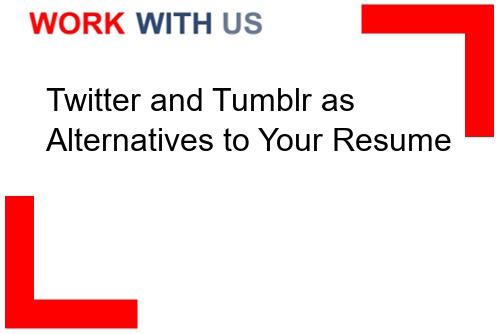 You are currently viewing Twitter and Tumblr as Alternatives to Your Resume