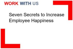 Seven Secrets to Increase Employee Happiness