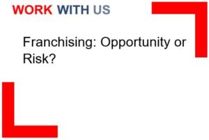 Franchising: Opportunity or Risk?