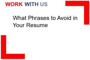 What Phrases to Avoid in Your Resume