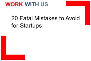 20 Fatal Mistakes to Avoid for Startups